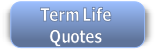 Term Life 
Quotes